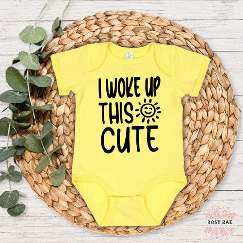 Rosy Rae Creations onesie I Woke Up This Cute Baby Bodysuit