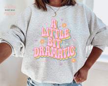 Load image into Gallery viewer, RosyRae Creations sweatshirt A Little Bit Dramatic Crewneck Sweatshirt
