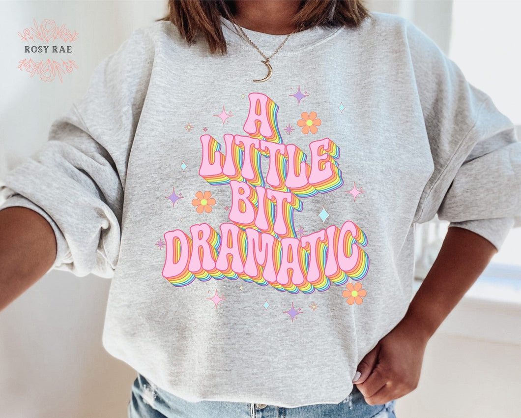 RosyRae Creations sweatshirt A Little Bit Dramatic Crewneck Sweatshirt